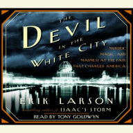 The Devil in the White City: Murder, Magic, and Madness at the Fair That Changed America (Abridged)