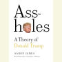 Assholes: A Theory of Donald Trump