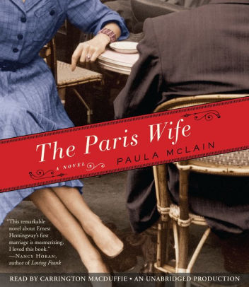 Title: The Paris Wife: A Novel, Author: Paula McLain, Carrington MacDuffie
