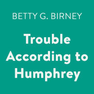 Trouble According to Humphrey (Humphrey Series #3)