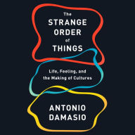 The Strange Order of Things : Life, Feeling, and the Making of Cultures