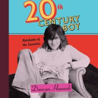 Twentieth-Century Boy: Notebooks of the Seventies