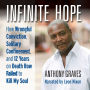 Infinite Hope: How Wrongful Conviction, Solitary Confinement, and 12 Years on Death Row Failed to Kill My Soul