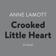 Crooked Little Heart: A Novel