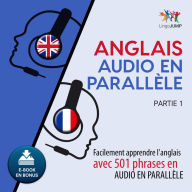 Anglais audio en parallèle - Facilement apprendre l'anglais avec 501 phrases en audio en parallèle - Partie 1