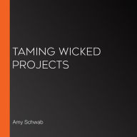 Taming Wicked Projects