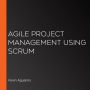 Agile Project Management Using Scrum