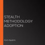 Stealth Methodology Adoption