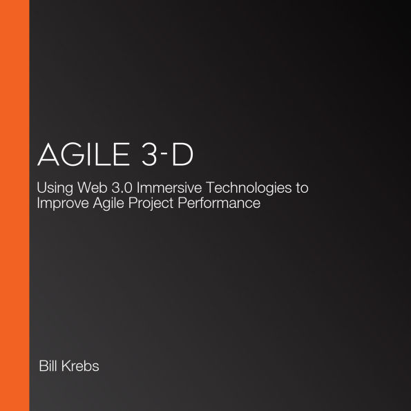 Agile 3-D: Using Web 3.0 Immersive Technologies to Improve Agile Project Performance