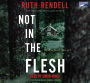 Not in the Flesh: A Wexford Novel