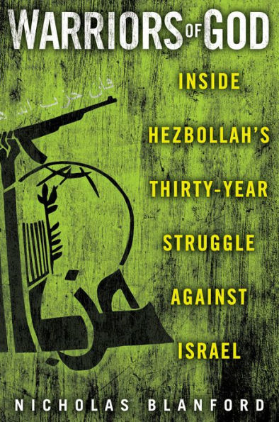 Warriors of God: Inside Hezbollah's Thirty-Year Struggle Against Israel