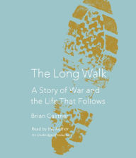 The Long Walk: A Story of War and the Life That Follows