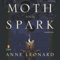 Moth and Spark: A Novel