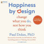 Happiness by Design: Change What You Do, Not How You Think