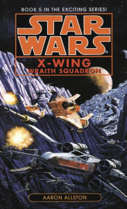 Wraith Squadron (Star Wars Legends: X-Wing #5)