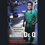 Becoming Dr. Q: My Journey from Migrant Farm Worker to Brain Surgeon