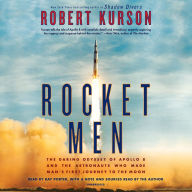 Rocket Men : The Daring Odyssey of Apollo 8 and the Astronauts Who Made Man's First Journey to the Moon