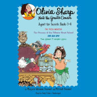 Olivia Sharp: Agent for Secrets: Books 1-4: The Pizza Monster; The Princess of the Fillmore Street School; The Sly Spy; The Green Toenails Gang