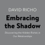 Embracing the Shadow: Discovering the Hidden Riches in Our Relationships