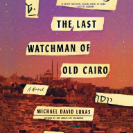 The Last Watchman of Old Cairo: A Novel