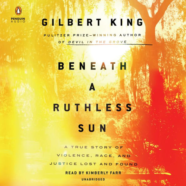 Beneath a Ruthless Sun: A True Story of Violence, Race, and Justice Lost and Found