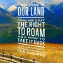 This Land Is Our Land: How We Lost the Right to Roam and How to Take It Back