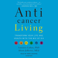 Anticancer Living: Transform Your Life and Health with the Mix of Six