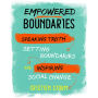 Empowered Boundaries: Speaking Truth, Setting Boundaries, and Inspiring Social Change