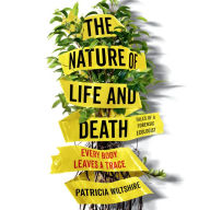 The Nature of Life and Death: Every Body Leaves a Trace