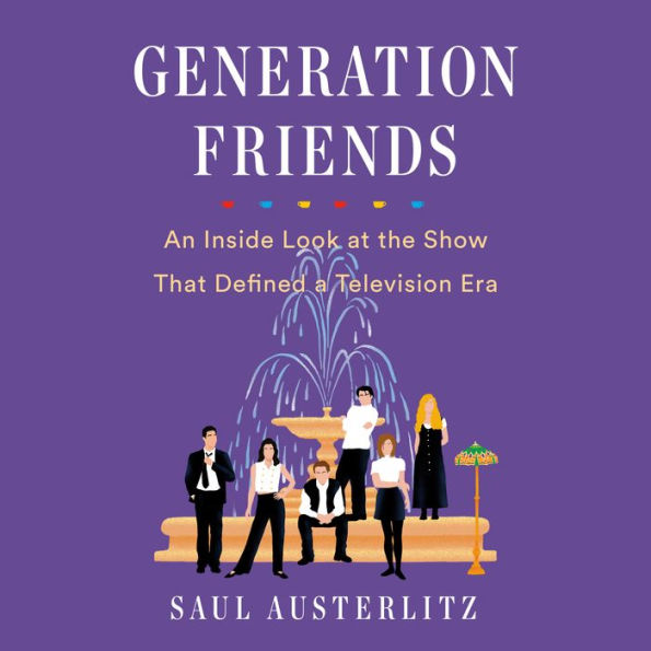 Generation Friends: An Inside Look at the Show That Defined a Television Era