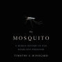 The Mosquito: A Human History of Our Deadliest Predator