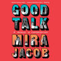 Good Talk: A Memoir in Conversations