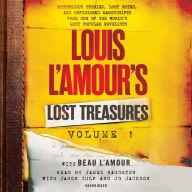 Louis L'Amour's Lost Treasures: Volume 1 : Mysterious Stories, Lost Notes, and Unfinished Manuscripts from One of the World's Most Popular Novelists