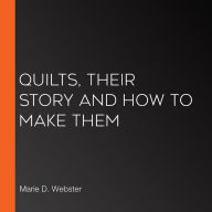 Quilts, Their Story and How to Make Them