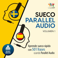 Sueco Parallel Audio - Aprende sueco rápido con 501 frases usando Parallel Audio - Volumen 1