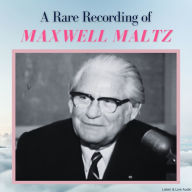 A Rare Recording of Maxwell Maltz