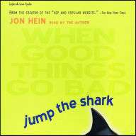 Jump the Shark - When Good Things Go Bad (Abridged)