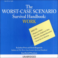 Work: The Worst-Case Scenario Survival Handbook: How To: Disguise a Tattoo, Deal with a Nightmare Boss, and more!