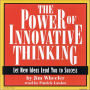 The Power of Innovative Thinking (Abridged)