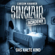 John Sinclair, Sinclair Academy, Folge 10: Das kalte Kind (Gekürzt) (Abridged)