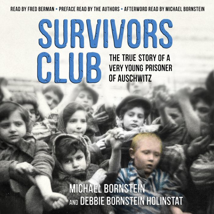 Survivors Club: The True Story of a Very Young Prisoner of Auschwitz