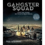 Gangster Squad: Covert Cops, the Mob, and the Battle for Los Angeles