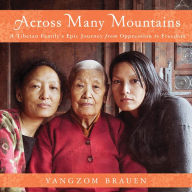 Across Many Mountains: A Tibetan Family's Epic Journey from Oppression to Freedom