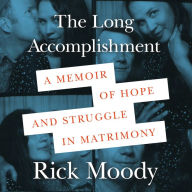 The Long Accomplishment: A Memoir of Hope and Struggle in Matrimony