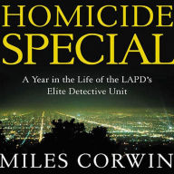 Homicide Special: A Year in the Life of the LAPD's Elite Detective Unit (Abridged)