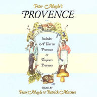 Peter Mayle's Provence: Includes A Year In Provence and Toujours Provence (Abridged)