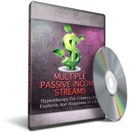 Hypnosis for Creating Multiple Streams of Passive Income: Unlock The Secrets To Achieving Success With Hypnosis