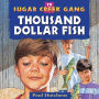 The Thousand Dollar Fish (Sugar Creek Gang Series #15)