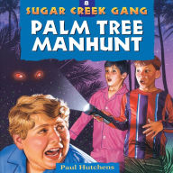 The Palm Tree Manhunt (Sugar Creek Gang Series #8)