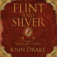 Flint and Silver: A Prequel to Treasure Island (Abridged)